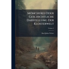 (영문도서)Möncherei Oder Geschichtliche Darstellung Der Klosterwelt: In 4 Bden; Volume 2 Paperback, Nabu Press, English, 9781271703838
