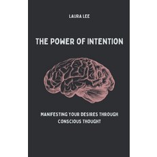 (영문도서) The Power of Intention Manifesting Your Desires Through Conscious Thought Paperback, Lauxon Publishing, English, 9798224329021