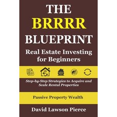 (영문도서)The BRRRR Blueprint: Real Estate Investing for Beginners: Step-by-Step Strategie... Paperback, Independently Published, English, 9798241426536