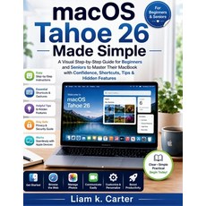 (영문도서)macOS Tahoe 26 Made Simple: A Visual Step-by-Step Guide for Beginners and Senior... Paperback, Independently Published, English, 9798197591999 Independently Published, English, 9798197591999