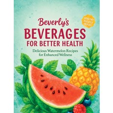 (영문도서)Beverly's Beverages For Better Health Hardcover, Brandy Publishing LLC, English, 9781970745054 Brandy Publishing LLC, English, 9781970745054