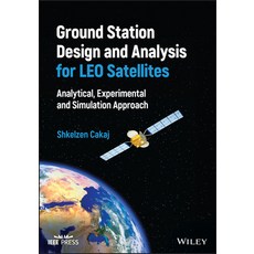 (영문도서) Ground Station Design and Analysis for Leo Satellites: Analytical Experimental and Simulatio... Hardcover, Wiley-IEEE Press, English, 9781119899259