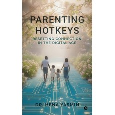 (영문도서)Parenting Hotkeys: Resetting connection in the Digital age Hardcover, Notion Press, English, 9798900892689