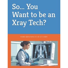 (英文圖書)So... You Want to be an Xray Tech? 平裝版, Independently Published, 英文