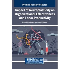 (영문도서)Impact of Neuroplasticity on Organizational Effectiveness and Labor Productivity Hardcover