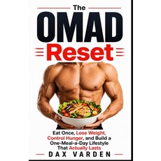 (영문도서)The OMAD Reset: Eat Once Lose Weight Control Hunger and Build a One-Meal-a-Da... Paperback, Independently Published, English, 9798189826399