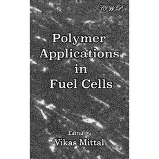 Polymer Applications in Fuel Cells Hardcover, Central West Publishing