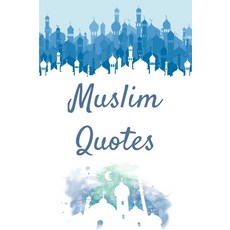 Muslim Quotes: Daily Quran Inspired Prayers - Islamic Quotes Paperback, Independently Published