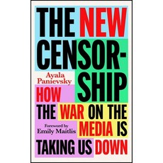 (영문도서)The New Censorship: How the War on the Media Is Taking Us Down Hardcover, Footnote Press, English, 9781804441114