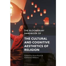 (영문도서) The Bloomsbury Handbook of the Cultural and Cognitive Aesthetics of Religion Paperback, Bloomsbury Academic, English, 9781350292284
