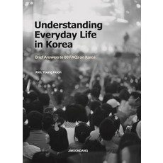 Understanding Everyday Life in Korea:Brief Answers to 80 FAQs on Korea, 지문당, Kim, Young Hoon 저