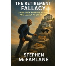 (英文圖書)The Retirement Fallacy: Living with Purpose Power and Legacy at Every Age 平裝版, Independently Published, 英文