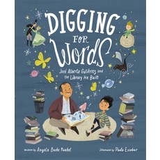 Digging for Words: José Alberto Gutiérrez and the Library He Built Library Binding, Schwartz & Wade Books, English, 9781984892645