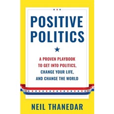 (영문도서)Positive Politics: A Proven Playbook to Get into Politics Change Your Life and... Paperback, Lioncrest Publishing, English, 9781544550466