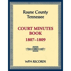 (영문도서) Roane County Tennessee Court Minutes Book 1807-1809 Paperback, Heritage Books, English, 9780788488122