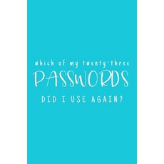 (영문도서) Which Of My Twenty-Three Passwords Did I Use Again?: Password Keeper - Teal Paperback, Independently Published, English, 9781081424510