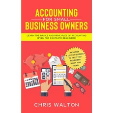 Accounting For Small Business Owners: Learn the Basics and Principles of Accounting (Even for Comple... Paperback, Independently Published