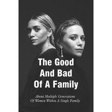 The Good And Bad Of A Family: About Multiple Generations Of Women Within A Single Family: Family Com... Paperback, Independently Published