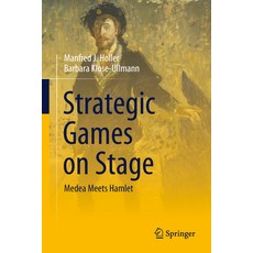 (영문도서) Strategic Games on Stage: Medea Meets Hamlet Hardcover, Springer, English, 9783031829444