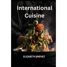 (영문도서) International Cuisine Paperback, Independently Published, English, 9798856259826