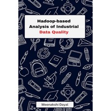 (영문도서) Hadoop-based Analysis of Industrial Data Quality Paperback, Independent Author, English, 9781805253730