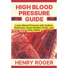 (영문도서)High Blood Pressure Guide: Lower Blood Pressure with Sodium Reduction Heart-Hea... Paperback, Independently Published, English, 9798262903092