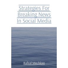 (영문도서) Strategies For Breaking News In Social Media Paperback, Grace Publishers, English, 9788196704636