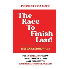 (영문도서) Prostate Cancer the Race to Finish Last! Paperback, Independently Published, English, 9798332884948