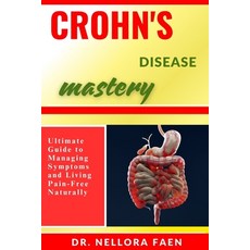 (영문도서)Crohn's Disease Mastery: Ultimate Guide to Managing Symptoms and Living Pain-Fre... Paperback, Independently Published, English, 9798292411109