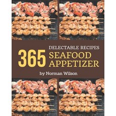 365 Delectable Seafood Appetizer Recipes: Start a New Cooking Chapter with Seafood Appetizer Cookbook! Paperback, Independently Published, English, 9798571074896