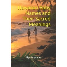 (영문도서)Hawaiian Baby Names and Their Sacred Meanings Paperback, Independently Published, English, 9798267358170 Independently Published, English, 9798267358170