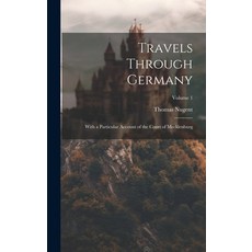 (영문도서) Travels Through Germany: With a Particular Account of the Court of Mecklenburg; Volume 1 Hardcover, Legare Street Press, English, 9781021086631
