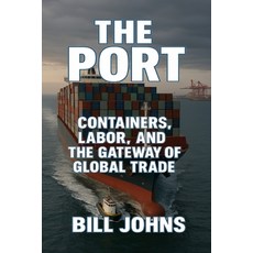 (英文圖書)The Port: Containers Labor and the Gateway of Global Trade 平裝版, Independently Published, 英文
