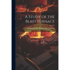 (영문도서) A Study of the Blast Furnace Paperback, Legare Street Press, English, 9781021188700