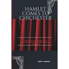 (영문도서) Hamlet Comes to Chichester: The Untold Story of a Theatre That Shaped British D... Paperback, Independently Published, English, 9798310774865