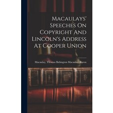 (영문도서) Macaulays' Speeches On Copyright And Lincoln's Address At Cooper Union Hardcover, Legare Street Press, English, 9781021011183