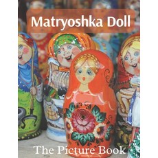 (영문도서) Matryoshka Doll: The Picture Book of Amazing Matryoshka Doll for Dementia Seniors & Alzheimer's. Paperback, Independently Published, English, 9798715695246