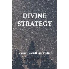 (영문도서) Divine Strategy: In Your Own Self Lies Destiny Paperback, Independently Published, English, 9798302411334