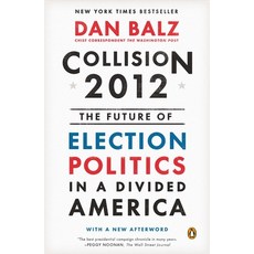 (영문도서) Collision 2012: The Future of Election Politics in a Divided America Paperback, Penguin Books, English, 9780143125686
