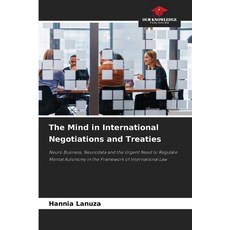 (영문도서)The Mind in International Negotiations and Treaties Paperback, Our Knowledge Publishing, English, 9786209489174