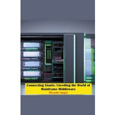 (영문도서) Connecting Giants: Unveiling the World of Mainframe Middleware Paperback, Ricardo Nuqui, English, 9789815164923
