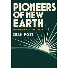 (英文圖書)Pioneers of New Earth: Impossible Joy Starts Now 平裝版, Independently Published, 英文