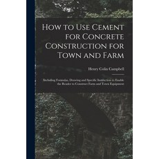 (영문도서) How to Use Cement for Concrete Construction for Town and Farm: Including Formulas Drawing an... Paperback, Legare Street Press, English, 9781014888990