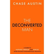 The Deconverted Man: A Guide to Happiness Freedom and Purpose After Leaving Fundamentalist Religion Paperback, Tdm International, English, 9781735563312