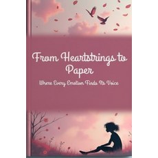 (英文圖書)From Heartstrings to Paper: Where Every Emotions Finds Its Voice 平裝版, Independently Published, 英文