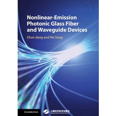 (영문도서) Nonlinear-Emission Photonic Glass Fiber and Waveguide Devices Hardcover, Cambridge University Press, English, 9781108418454