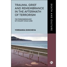 (영문도서)Trauma Grief and Remembrance in the Aftermath of Terrorism: The Phenomenology o... Hardcover, Bristol University Press, English, 9781529250510