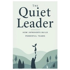 (영문도서)The Quiet Leader: How Introverts Build Powerful Teams Paperback, Independently Published, English, 9798269780757