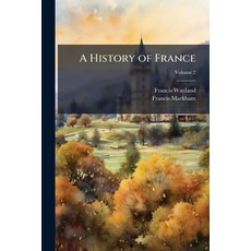 (영문도서)A History of France: With Conversations at the End of Each Chapter; Volume 2 Paperback, Nabu Press, English, 9781145035751