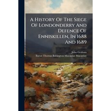 (英文圖書)A History Of The Siege Of Londonderry And Defence Of Enniskillen In 1688 And 16... 平裝版, Nabu Press, 英文